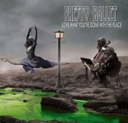 Presto Ballet : Love What You've Donewhith the Place